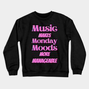 Music makes Monday moods more manageable - Pink Txt Crewneck Sweatshirt